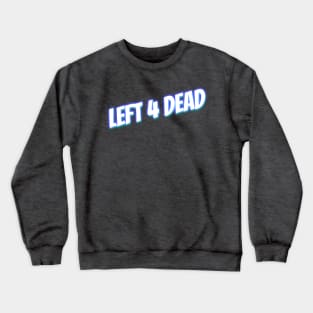 Left 4 Dead 1 Crewneck Sweatshirt